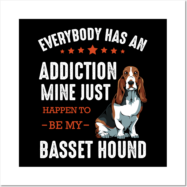 Basset Hound - Everybody has an Addiction Basset Wall Art by Lumio Gifts